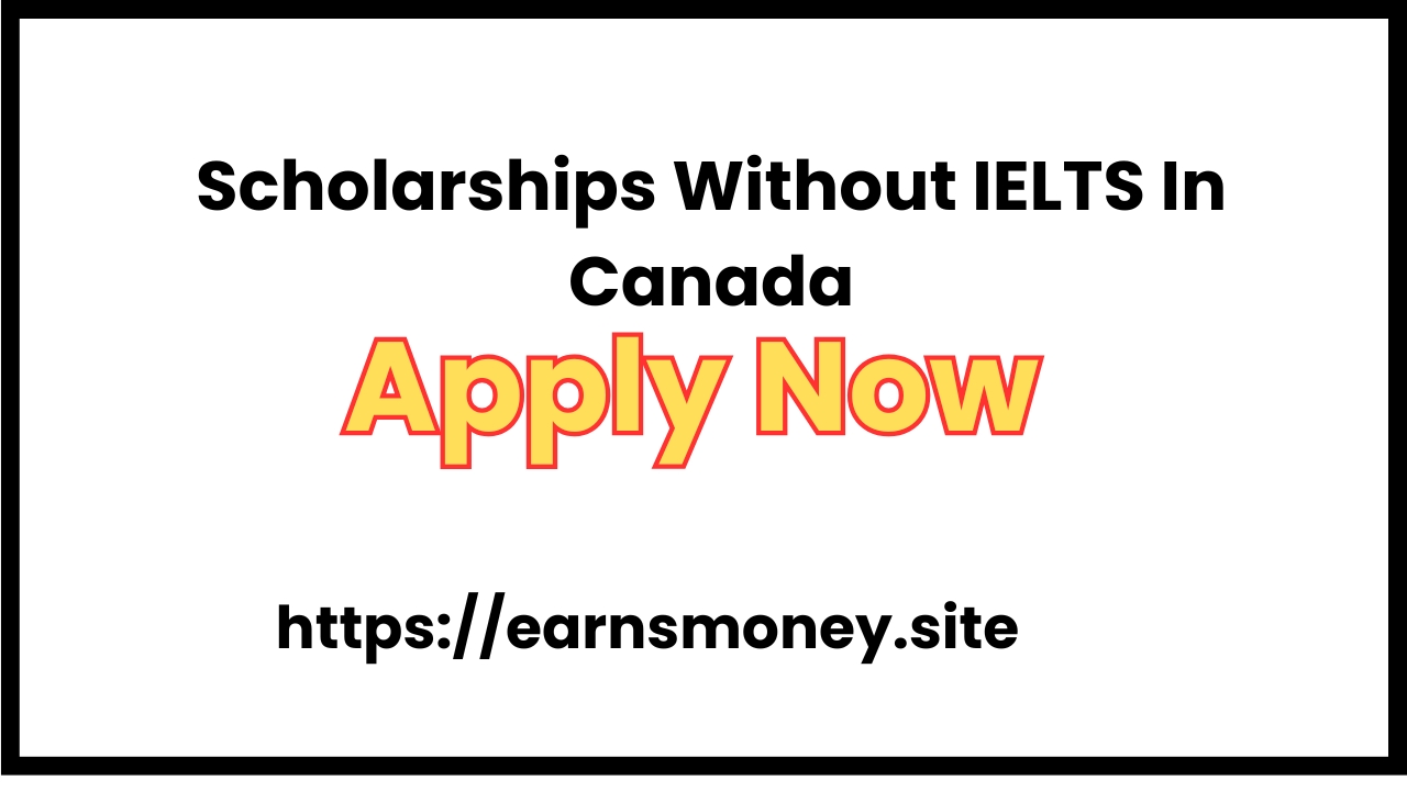 Scholarships Without IELTS In Canada