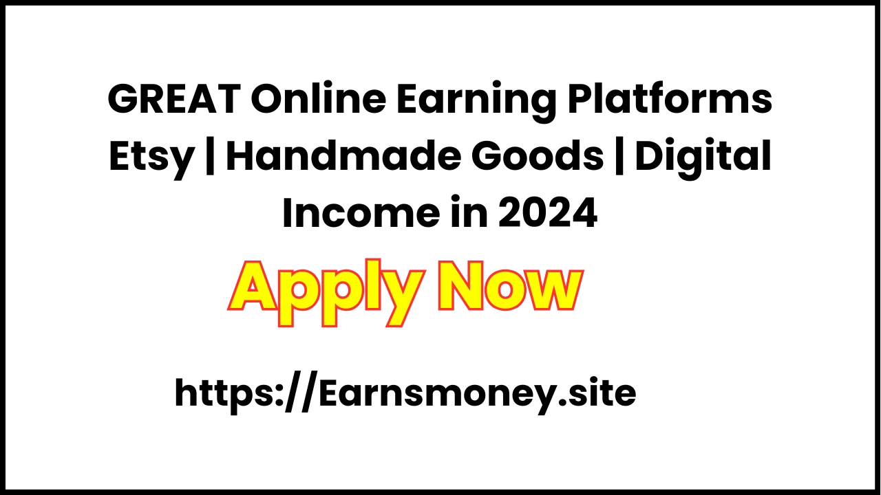 GREAT Online Earning Platforms Etsy | Handmade Goods | Digital Income in 2024